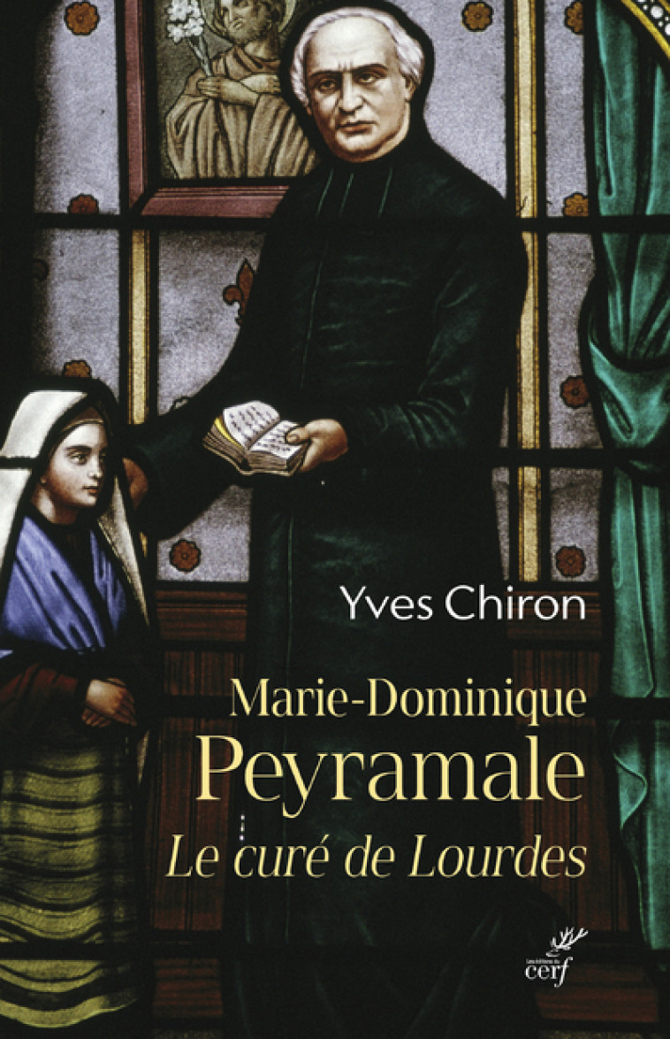 MARIE DOMINIQUE PEYRAMALE, LE CURE DE LOURDES - Yves Chiron, Jean-François Duhar,  CHIRON YVES,  DUHAR JEAN-FRANCOIS - CERF