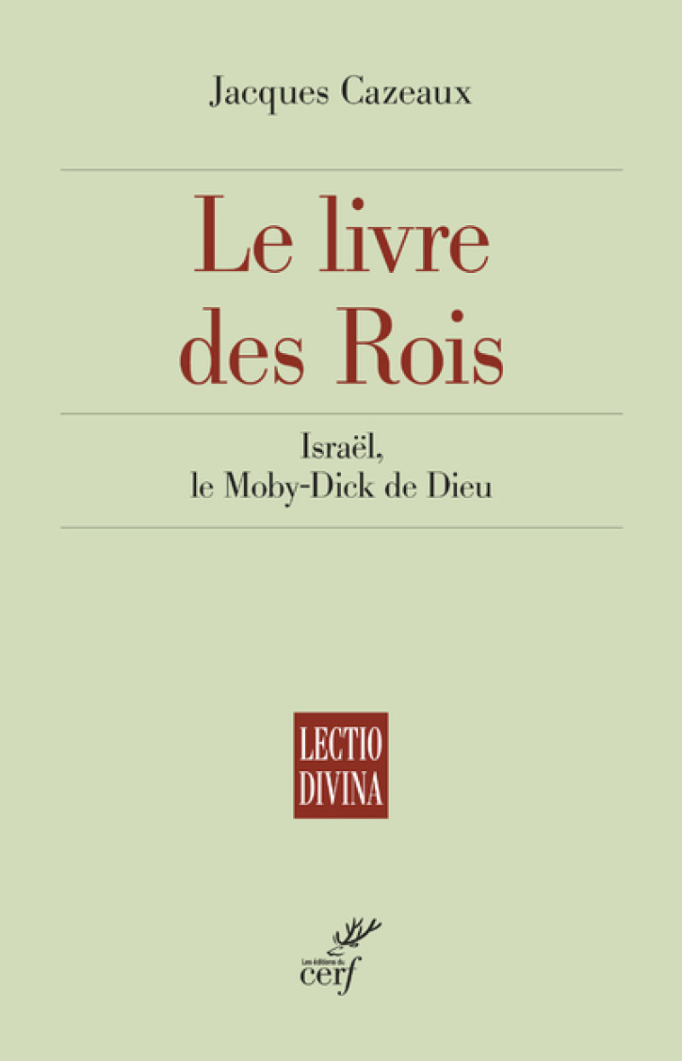 LE LIVRE DES ROIS - ISRAEL, LE MOBY-DICK DE DIEU - Jacques Cazeaux,  CAZEAUX JACQUES - CERF