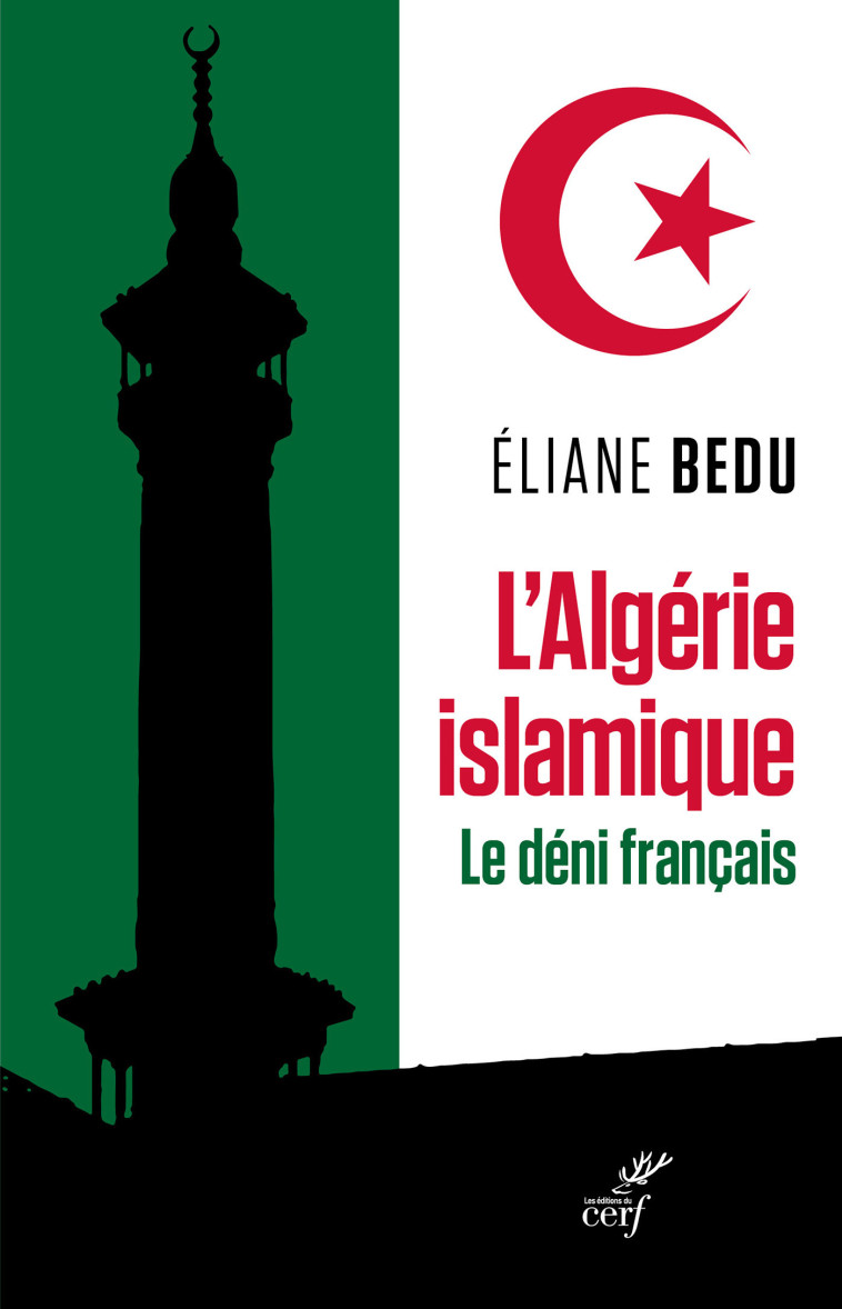 L'Algérie islamique. Le déni français - Éliane Bedu - CERF