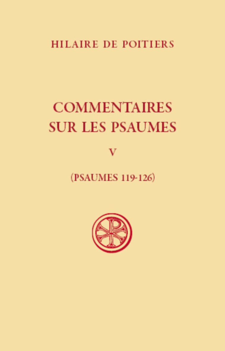 COMMENTAIRES SUR LES PSAUMES - PSAUMES 119-126 - TOME 5 - Hilaire de Poitiers, Patrick Descourtieux,  POITIERS HILAIRE DE,  DESCOURTIEUX PATRICK - CERF