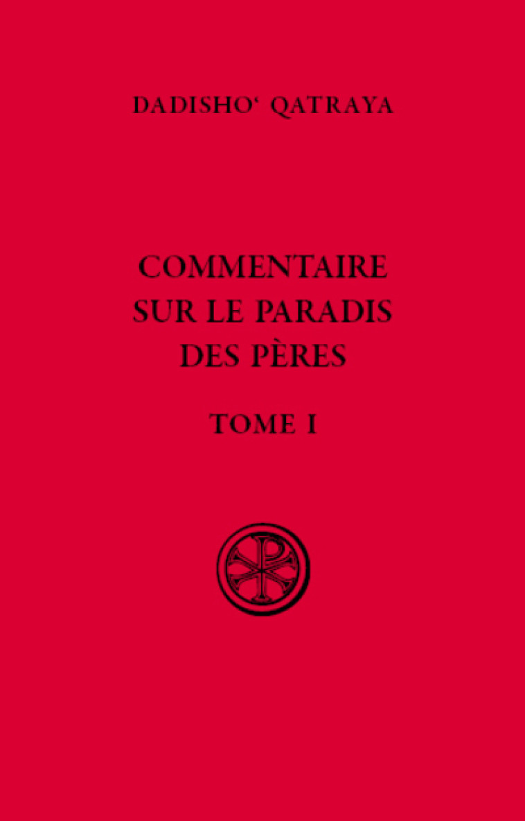 COMMENTAIRE SUR LE PARADIS DES PERES - TOME 1 - Qatraya Dadisho',  DADISHO' QATRAYA - CERF