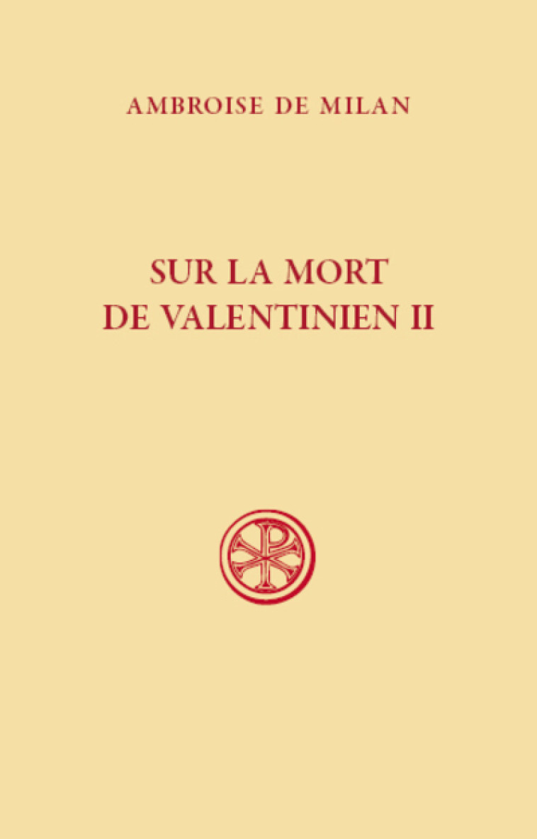 SUR LA MORT DE VALENTINIEN II - Ambroise de Milan Ambroise de Milan, Guy Sabbah, Jean-François Berthet,  Ambroise de Milan,  SABBAH GUY,  BERTHET JEAN-FRANCOIS - CERF