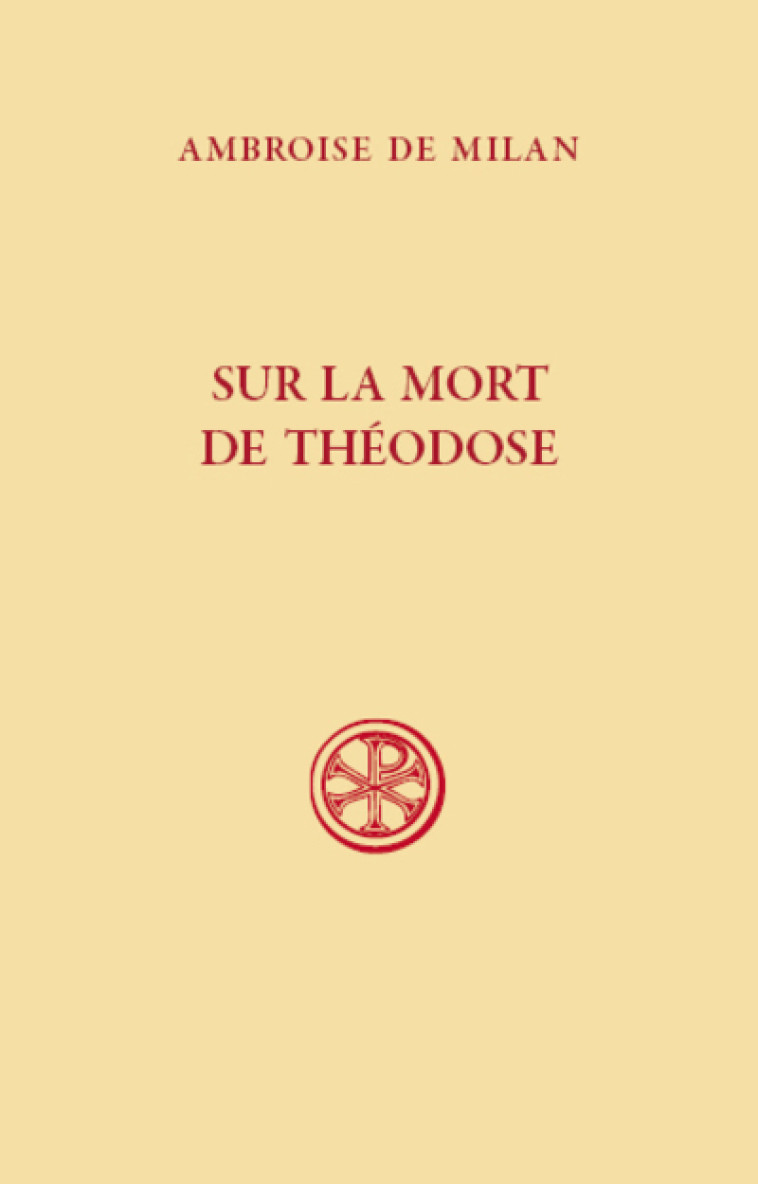 SUR LA MORT DE THEODOSE - Ambroise de Milan Ambroise de Milan, Yves-Marie Duval, Benoït Gain,  Ambroise de Milan,  GAIN BENOIT,  DUVAL YVES-MARIE - CERF