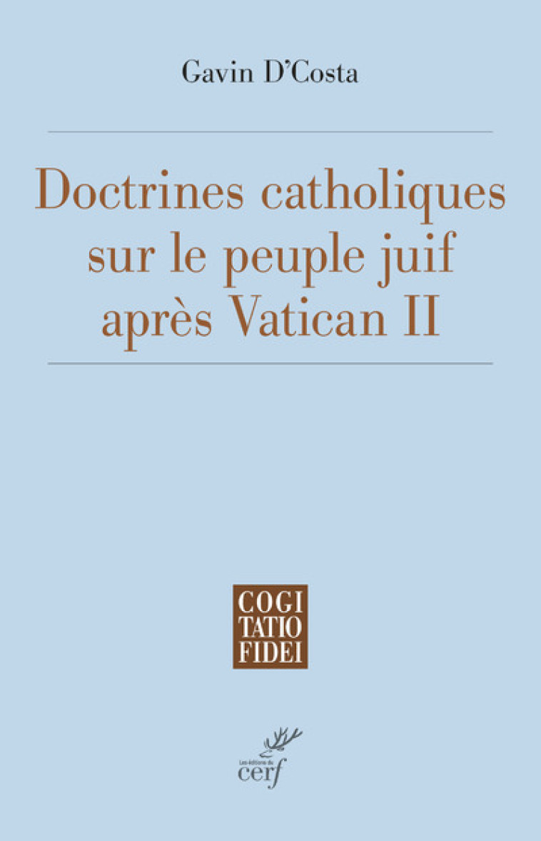 LA DOCTRINE CATHOLIQUE SUR LE PEUPLE JUIF APRES VATICAN II - Gavin d' Costa, Damien Artigues, Menahem Macina,  MACINA MENAHEM,  COSTA GAVIN D',  ARTIGUES DAMIEN - CERF