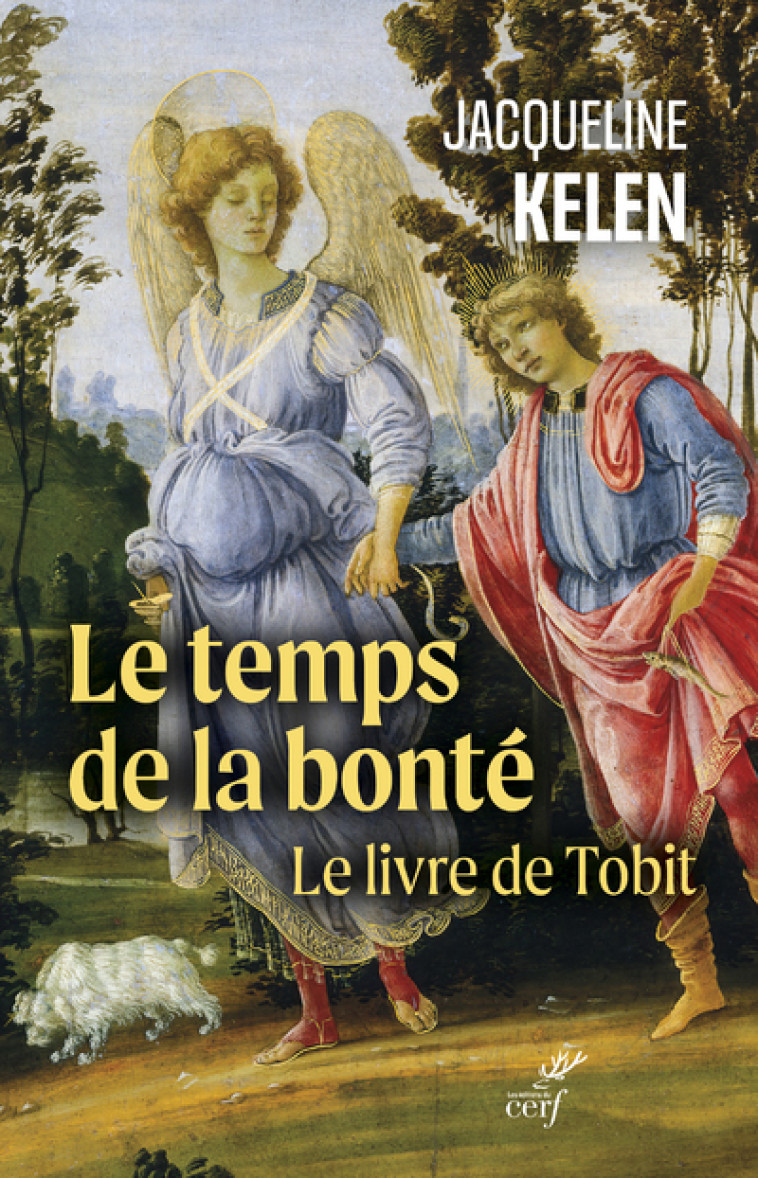 LE TEMPS DE LA BONTE - LE LIVRE DE TOBIT - Jacqueline Kelen,  KELEN JACQUELINE - CERF