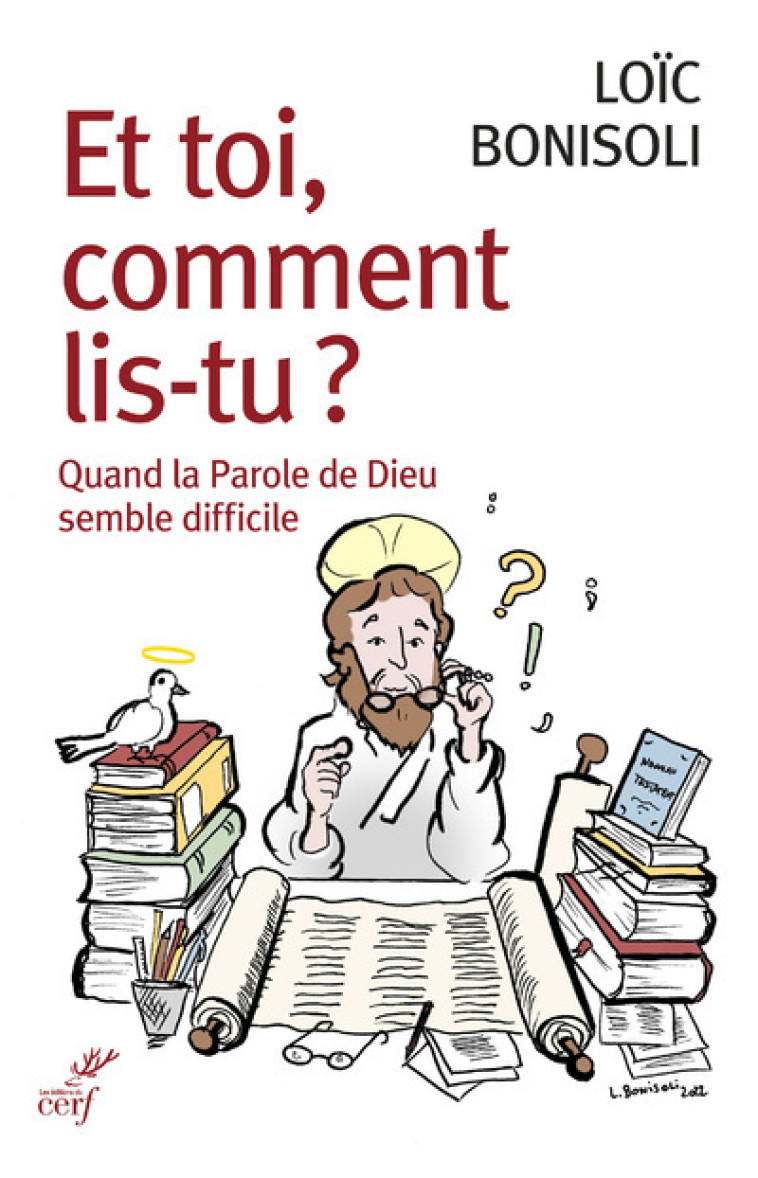 ET TOI, COMMENT LIS-TU - QUAND LA PAROLE DE DIEUSEMBLE DIFFICILE - Loïc Bonisoli,  BONISOLI LOIC - CERF