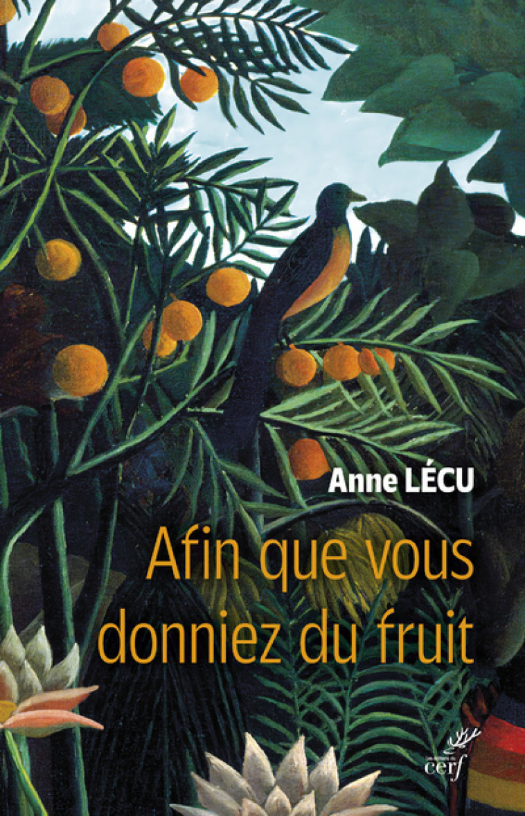 AFIN QUE VOUS DONNIEZ DU FRUIT - Anne Lécu,  Lecu anne - CERF