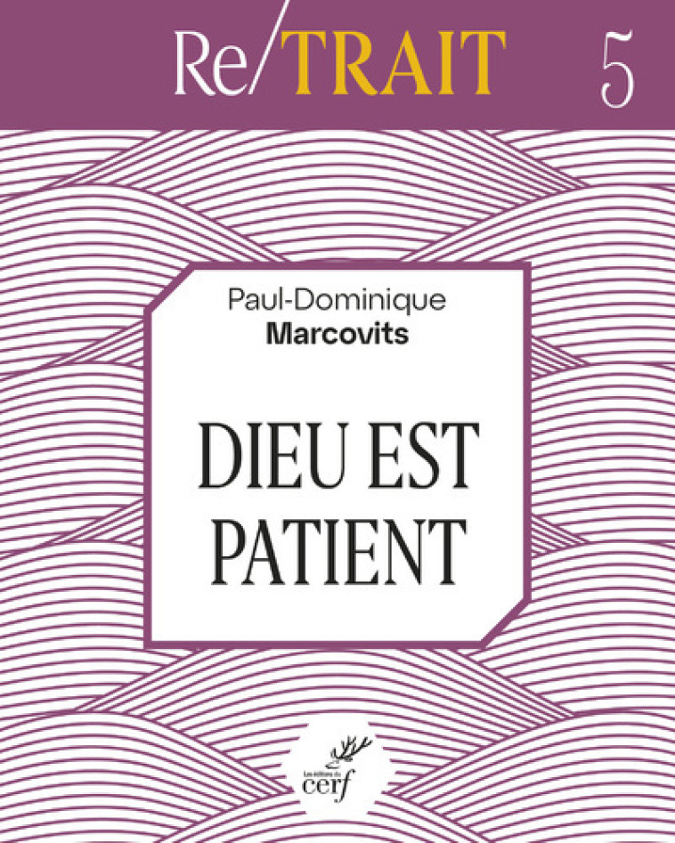 DIEU EST PATIENT - Paul-Dominique Marcovits,  LAVIGNE JEAN-CLAUDE,  MARCOVITS PAUL-DOMINIQUE - CERF