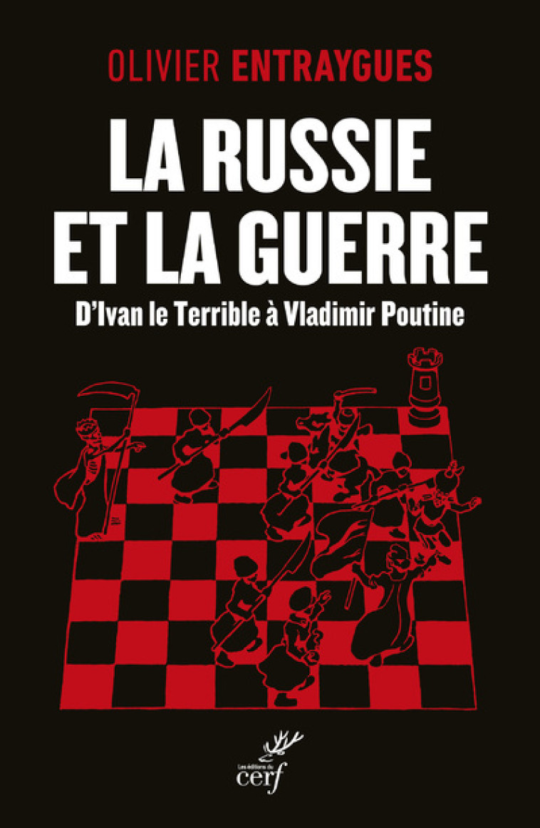 LA RUSSIE ET LA GUERRE - D'IVAN LE TERRIBLE A VLADIMIR POUTINE - Olivier Entraygues,  ENTRAYGUES OLIVIER - CERF