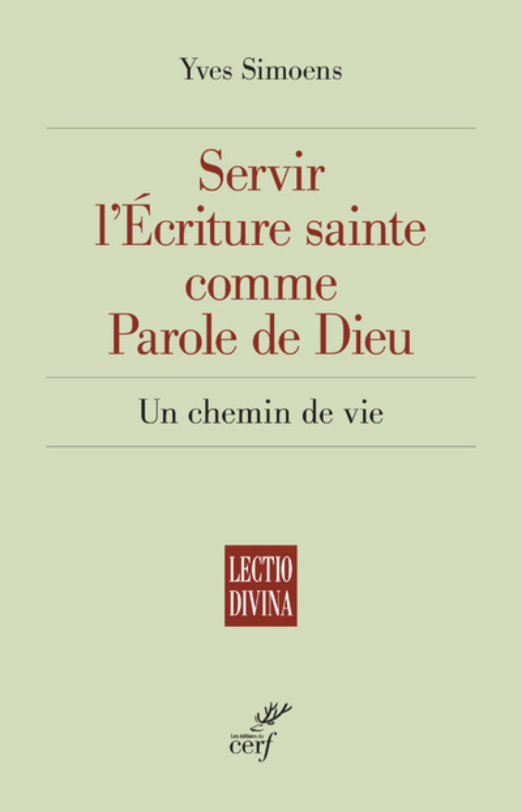 SERVIR L'ECRITURE SAINTE COMME PAROLE DE DIEU - UNCHEMIN DE VIE - Yves Simoens,  SIMOENS YVES - CERF