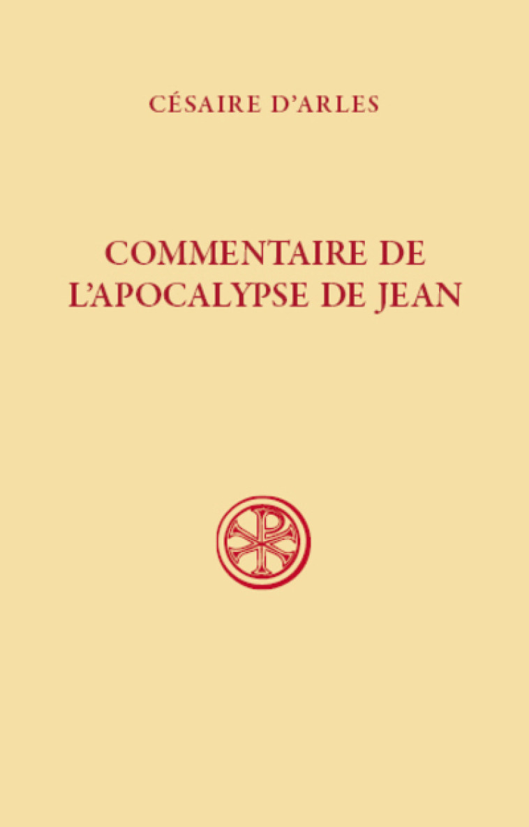 SC 636 COMMENTAIRE DE L'APOCALYPSE DE JEAN - Césaire d'Arles Césaire d'Arles,  Césaire d'Arles - CERF