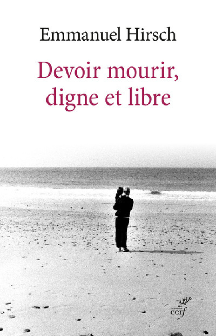 DEVOIR MOURIR, DIGNE ET LIBRE - Emmanuel Hirsch,  HIRSCH EMMANUEL - CERF