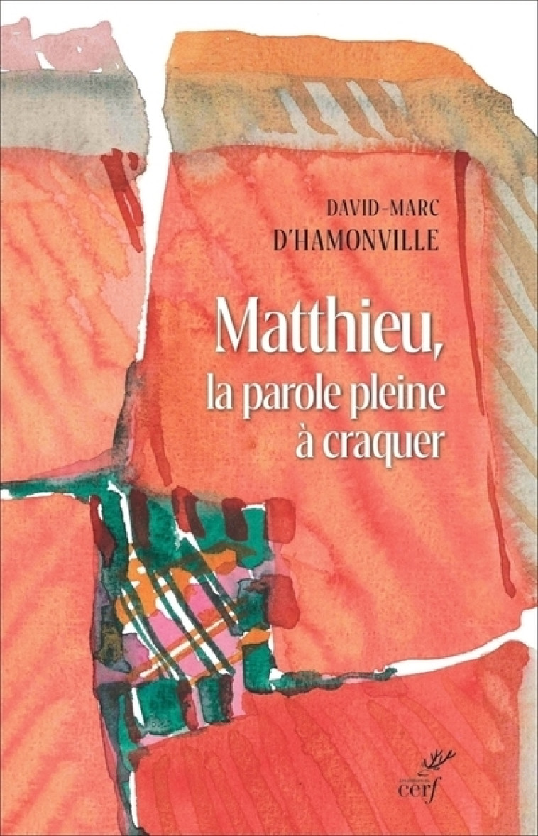 MATTHIEU, LA PAROLE PLEINE A CRAQUER - MATTHIEU 1-7, TRADUCTION ET LECTIO DIVINA - David-Marc D'Hamonville, David-Marc d' Hamonville,  D'HAMONVILLE DAVID-MARC - CERF