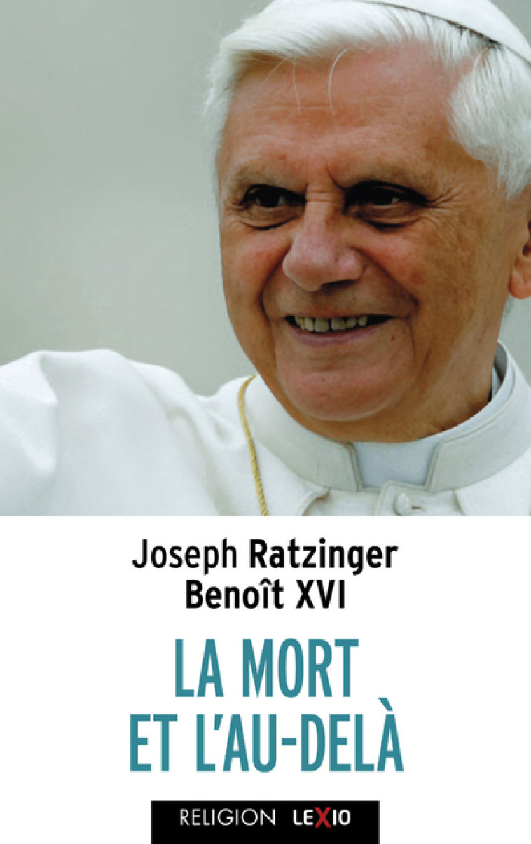 LA MORT ET L'AU-DELA - BENOIT XVI BENOIT XVI, Joseph Ratzinger, Henri Rochais,  Benoît XVI - CERF