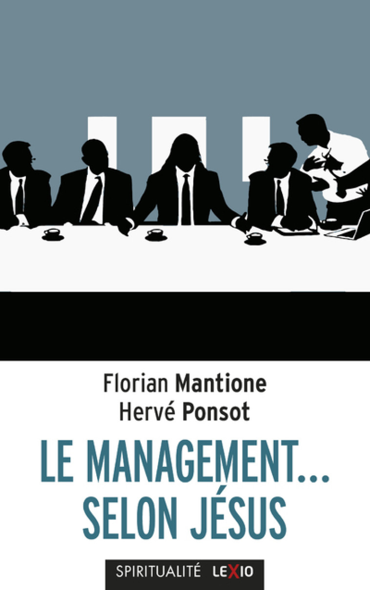 LE MANAGEMENT SELON JESUS - Hervé Ponsot, Florian Mantione,  PONSOT HERVE,  MANTIONE FLORIAN - CERF