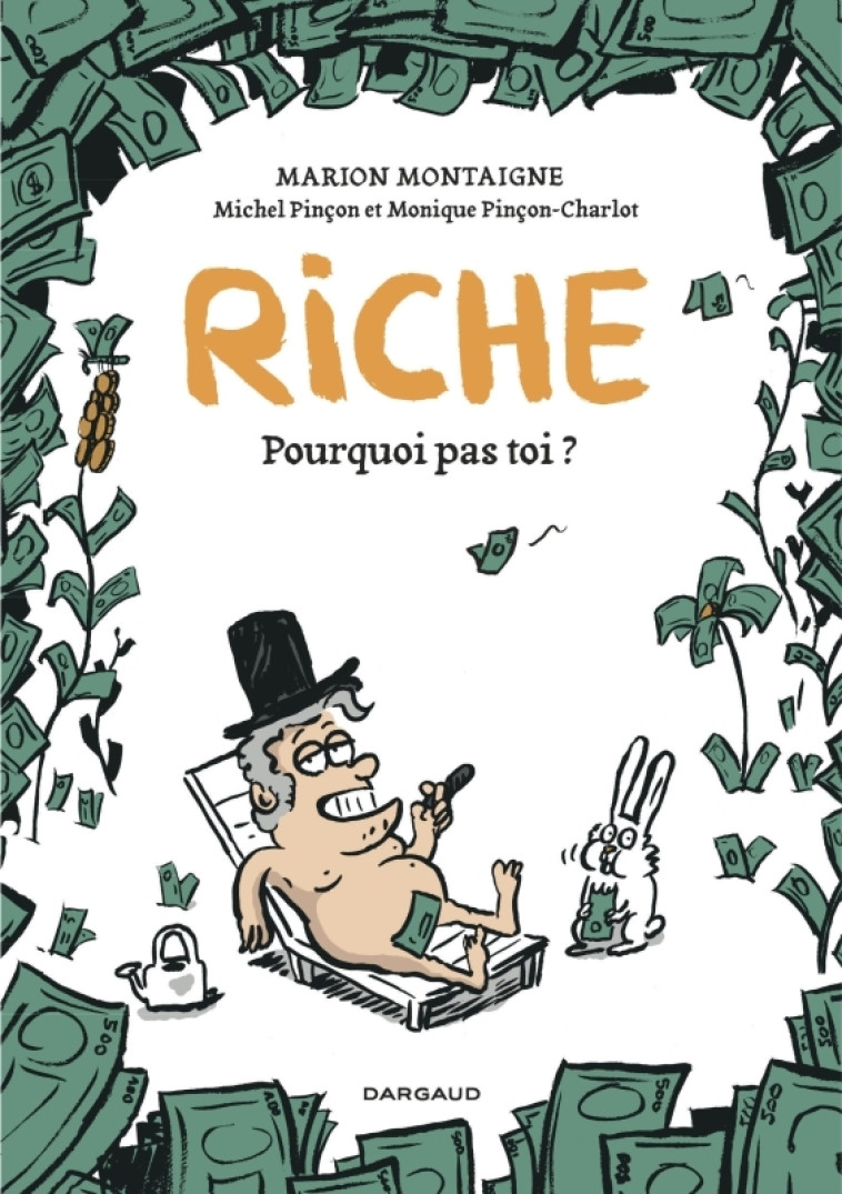 Riche, pourquoi pas toi? - Pinçon Michel/Pinçon-Charlot Monique Pinçon Michel/Pinçon-Charlot Monique, Montaigne Marion Montaigne Marion,  Pinçon Michel/Pinçon-Charlot Monique,  Montaigne Marion - DARGAUD