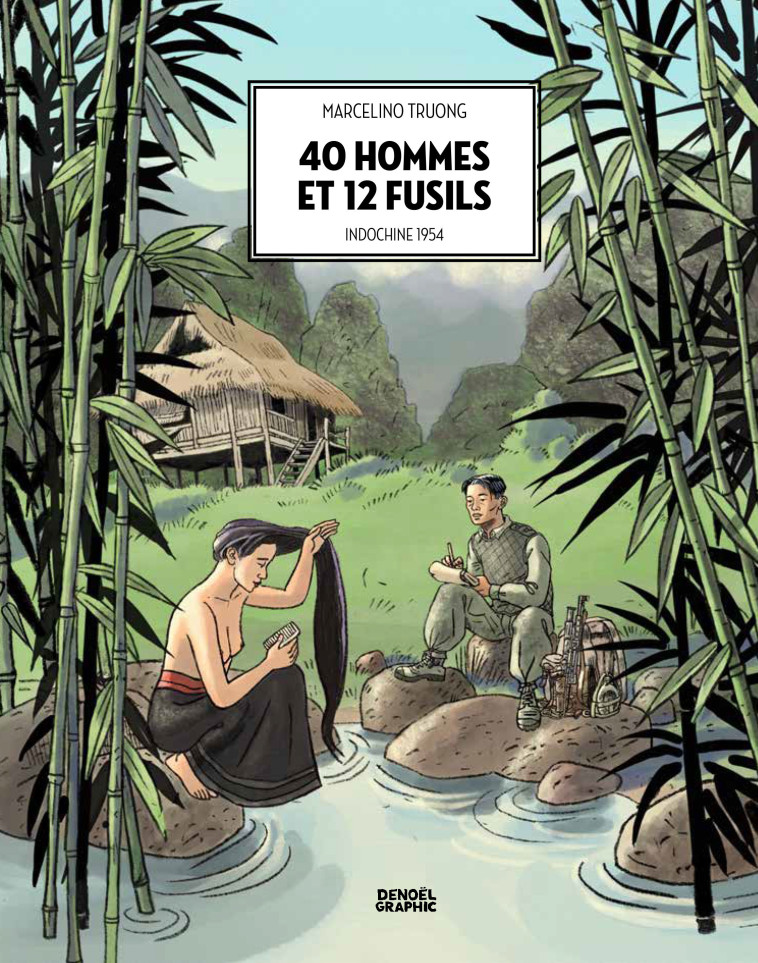 40 hommes et 12 fusils - Marcelino Truong - DENOEL