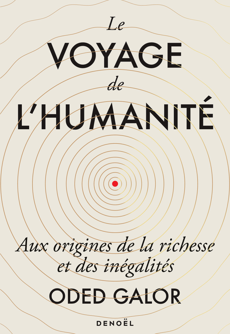 Le voyage de l'humanité - Oded Galor, Aude de Saint-Loup, Pierre-Emmanuel Dauzat - DENOEL