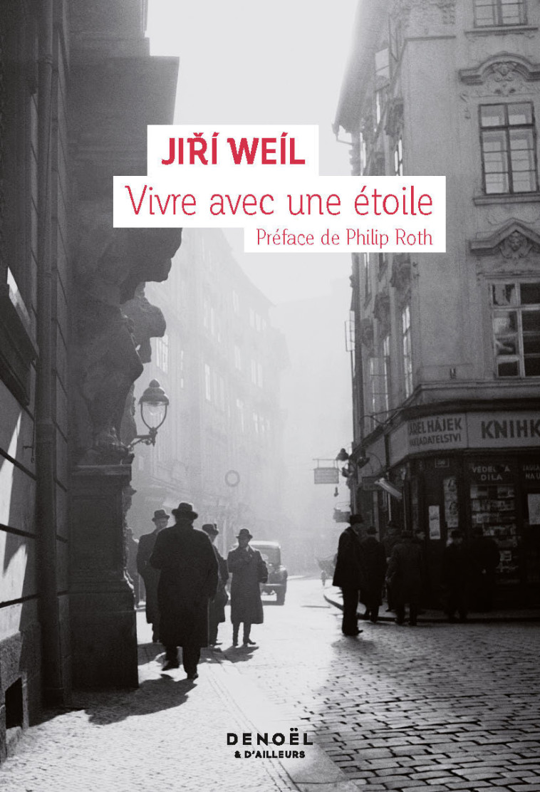 Vivre avec une étoile - Jiří Weil, Philip Roth, Xavier Galmiche - DENOEL