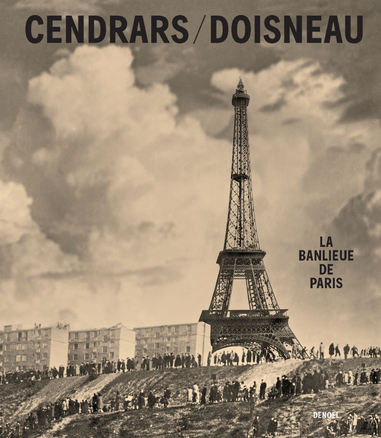 La banlieue de Paris - Robert Doisneau, Blaise Cendrars - DENOEL