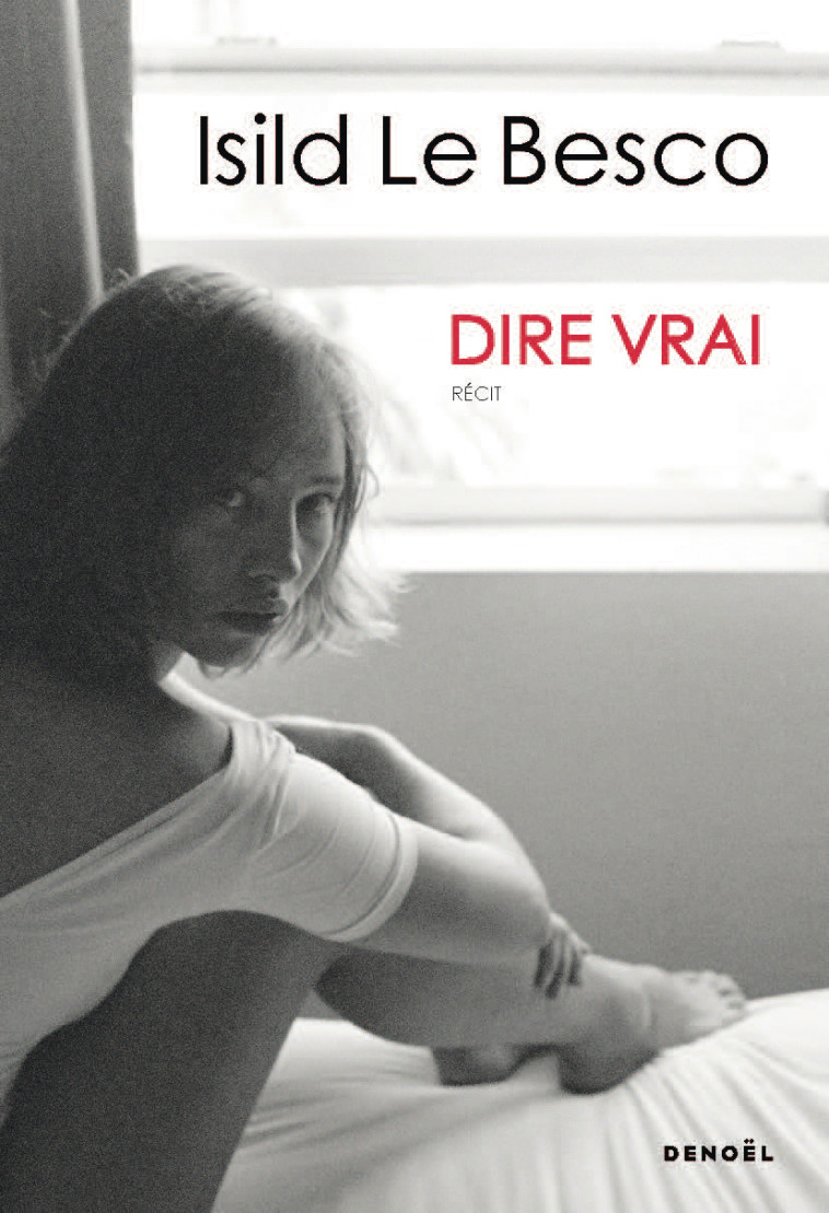 Dire vrai -  Collectifs, Isild Le Besco - DENOEL