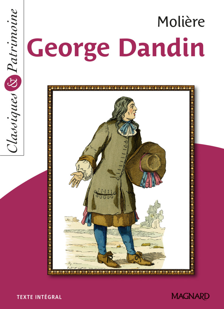 George Dandin - Classiques et Patrimoine - Anne Leteissier,  MOLIERE - MAGNARD