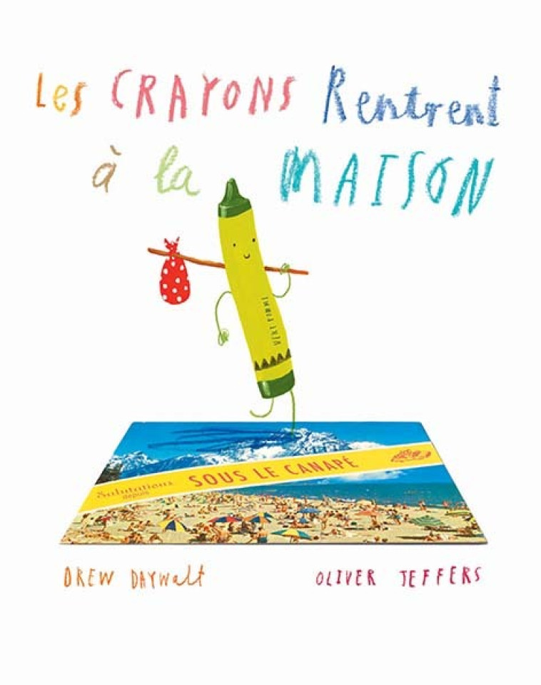 Les crayons rentrent à la maison - Drew DAYWALT, Oliver Jeffers, Élisabeth Duval - EDL