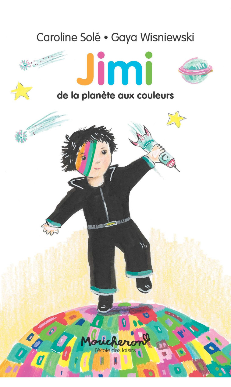 Jimi - De la planète aux couleurs - Caroline Solé, GAYA WISNIEWSKI - EDL