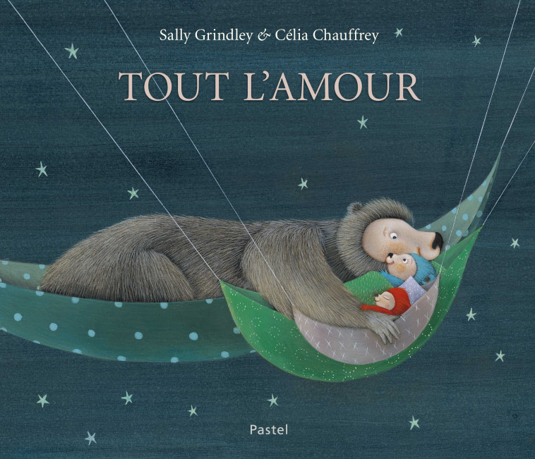 Tout l'amour - Sally Grindley, Célia Chauffrey, Aude Gwendoline - EDL