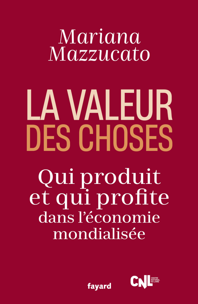 La valeur des choses - Mariana Mazzucato - FAYARD