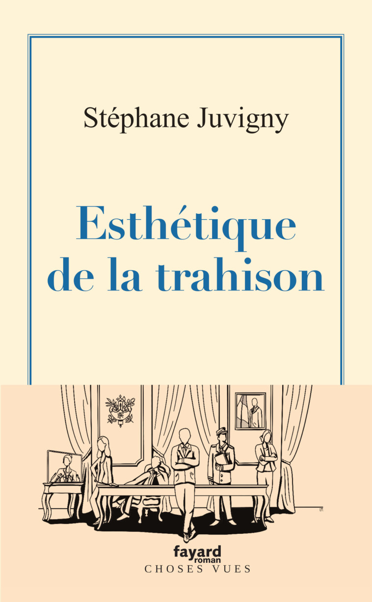 Esthétique de la trahison - Stéphane Juvigny - FAYARD