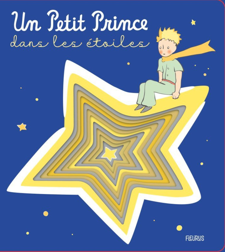 Un Petit Prince dans les étoiles - D'après Antoine de Saint-Exupéry D'après Antoine de Saint-Exupéry,  D'après Antoine de Saint-Exupéry - FLEURUS