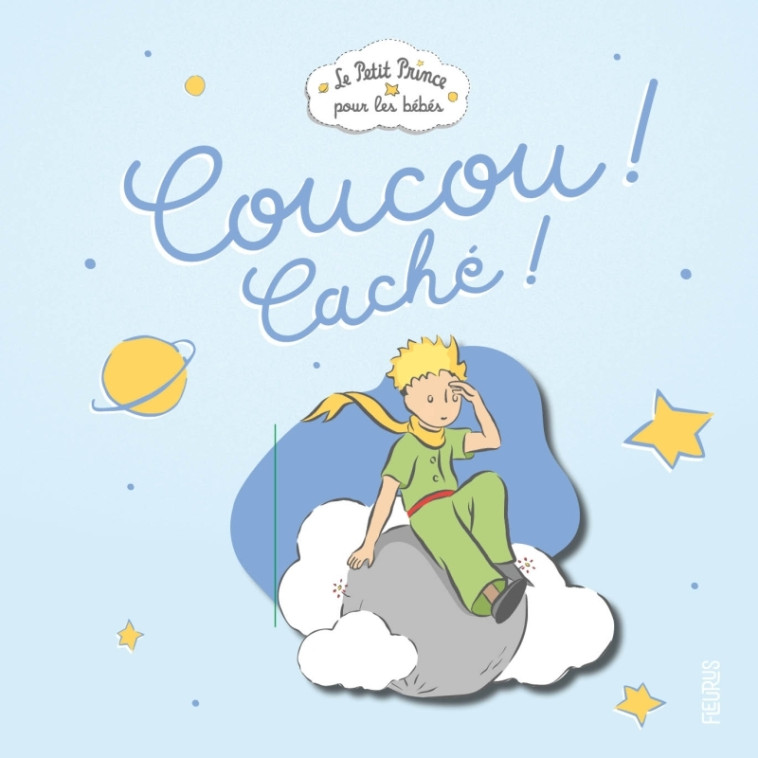 Coucou ! Caché ! - D'après Antoine de Saint-Exupéry D'après Antoine de Saint-Exupéry - FLEURUS