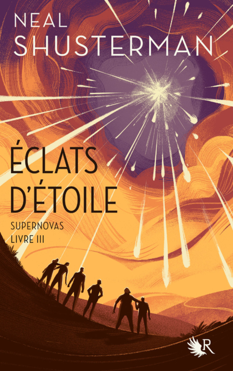 Éclats d'étoile - Livre III Supernovas - Neal Shusterman, Cécile Ardilly - ROBERT LAFFONT