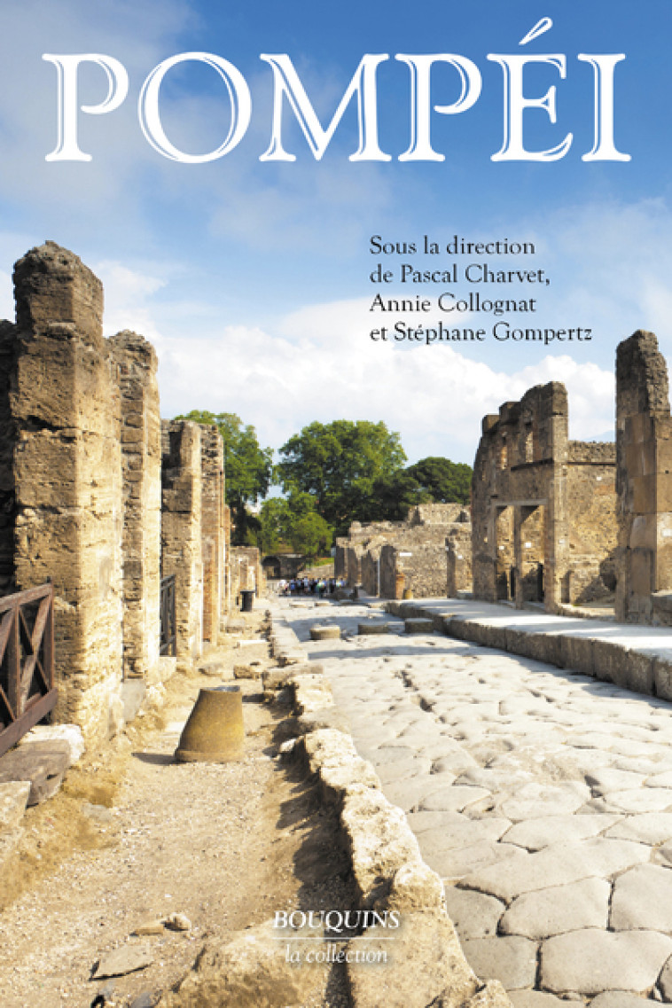 Pompei - Pascal Charvet, Stéphane GOMPERTZ, Annie Collognat - BOUQUINS