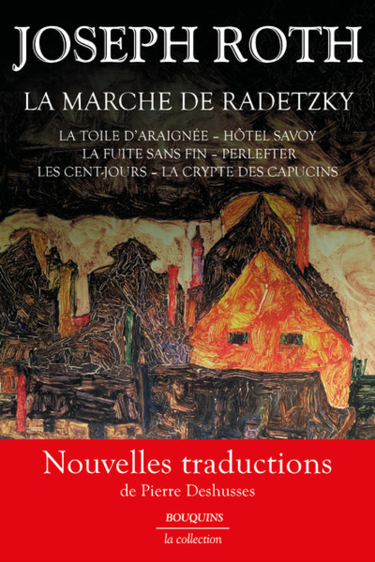 La Marche de Radetzky - La Toile d'araignée - Hôtel Savoy - La Fuite sans fin - Perlefter - Les Cent - Joseph ROTH, Pierre Deshusses - BOUQUINS