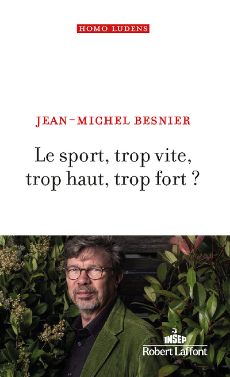 Le Sport, trop vite, trop haut, trop fort ? - Jean-Michel Besnier - ROBERT LAFFONT