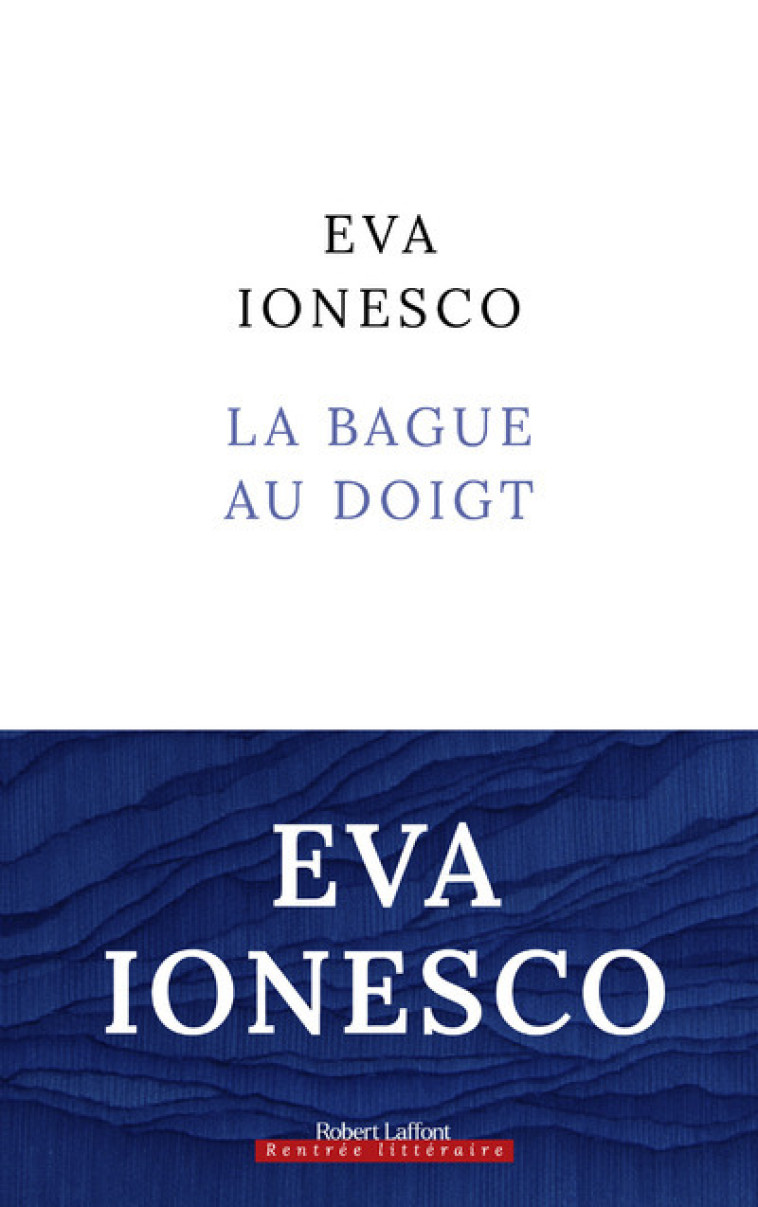 La Bague au doigt - Eva Ionesco - ROBERT LAFFONT