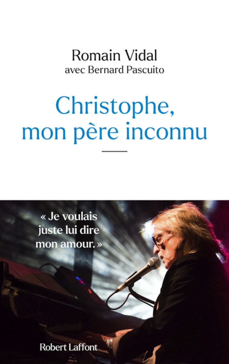 Christophe, mon père inconnu - Romain Vidal, Bernard Pascuito - ROBERT LAFFONT