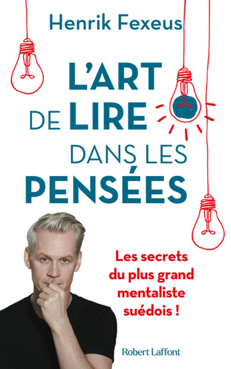 L'Art de lire dans les pensées - Les Secrets du plus grand mentaliste suédois ! - Henrik Fexeus, Frédérique Corre-Montagu - ROBERT LAFFONT