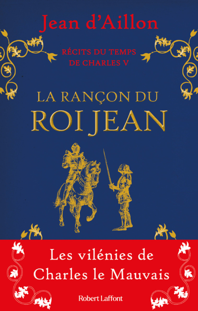 Récits du temps de Charles V - La Rançon du roi Jean - Jean d' Aillon - ROBERT LAFFONT