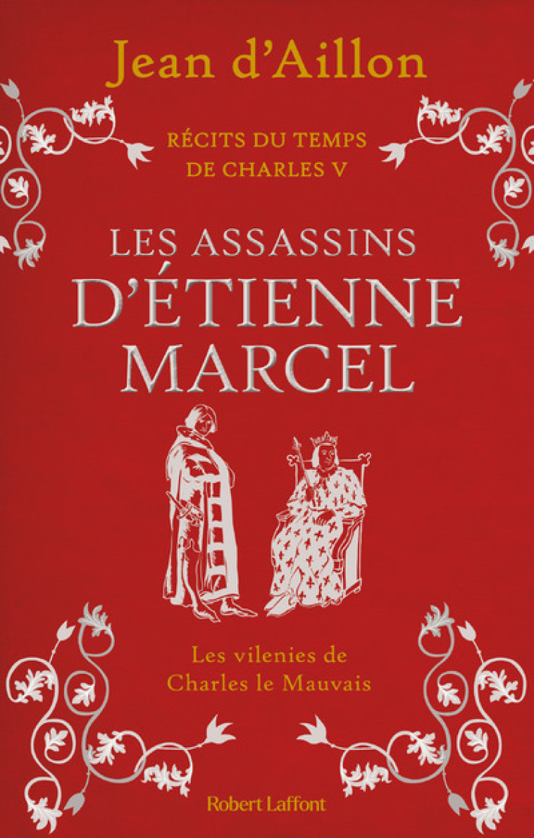 Récits du temps de Charles V - Livre 2 Les Assassins d'Etienne Marcel - Jean d' Aillon - ROBERT LAFFONT