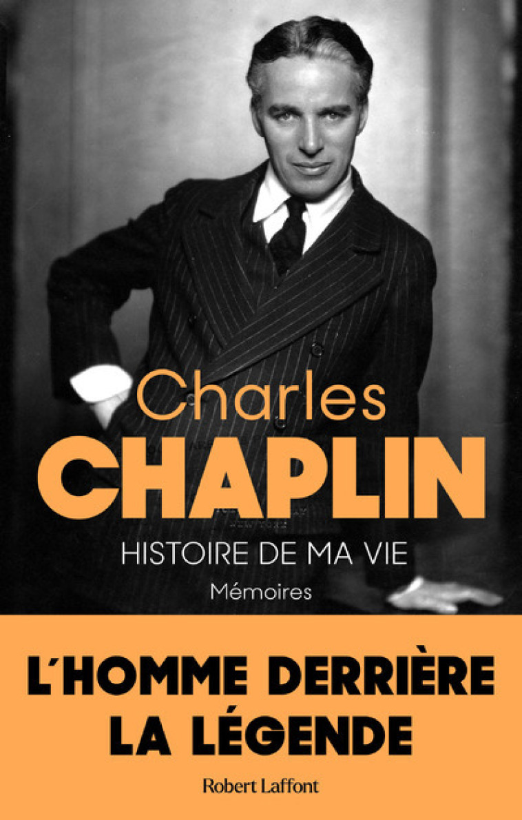 Histoire de ma vie - Mémoires - L'homme derrière la légende - Jean Rosenthal, Charles Chaplin - ROBERT LAFFONT