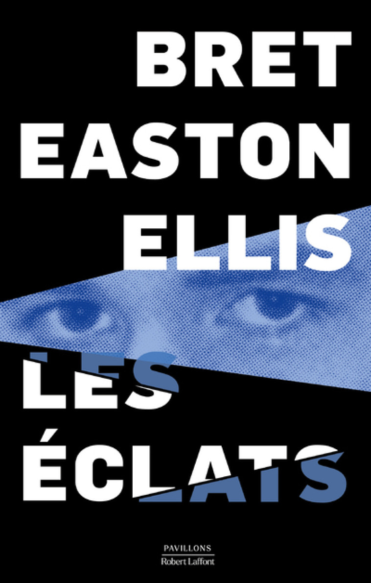 Les Éclats - Bret Easton Ellis, Pierre Guglielmina - ROBERT LAFFONT