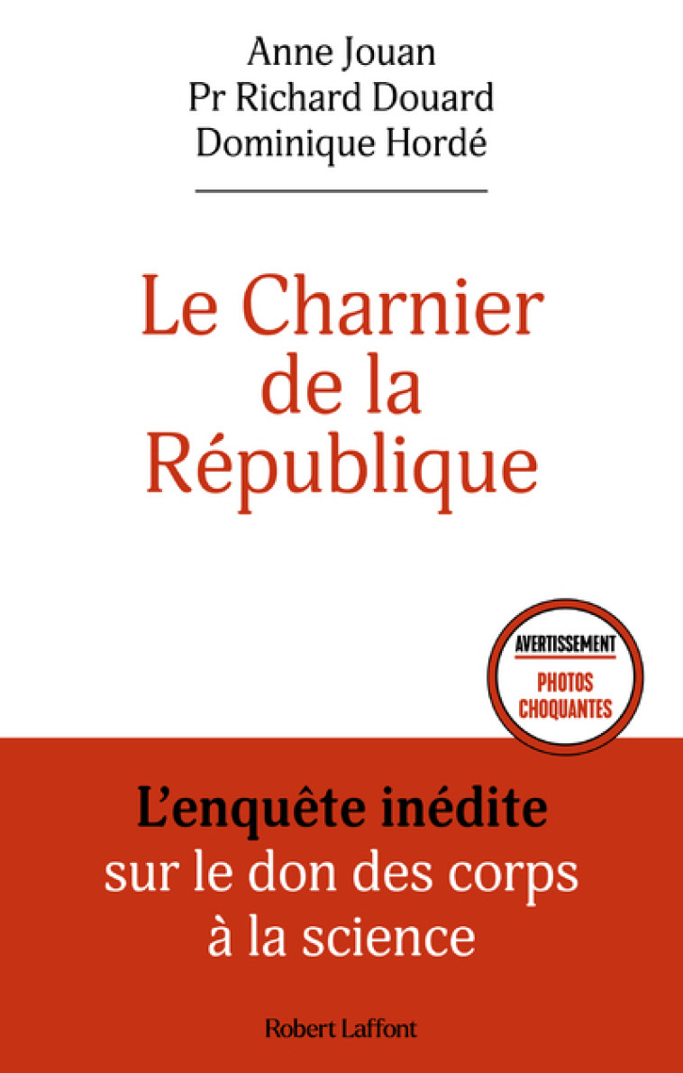 Le Charnier de la République - L'enquête inédite sur le don des corps à la science - Anne Jouan, Richard Drouard, Dominique Hordé - ROBERT LAFFONT