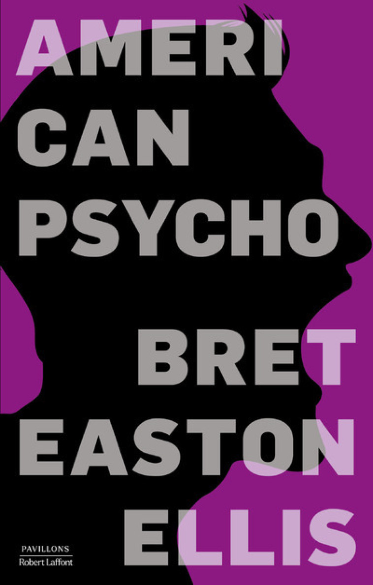 American Psycho - Bret Easton Ellis, Alain Defosse - ROBERT LAFFONT