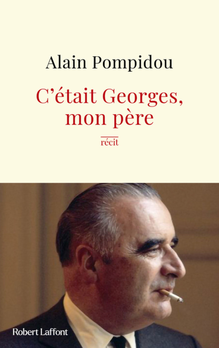 C était Georges, mon père - Alain Pompidou, Éric Roussel - ROBERT LAFFONT