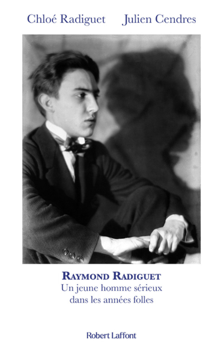 Raymond Radiguet, un jeune homme sérieux dans les années folles - Chloé Radiguet, Julien Cendres - ROBERT LAFFONT