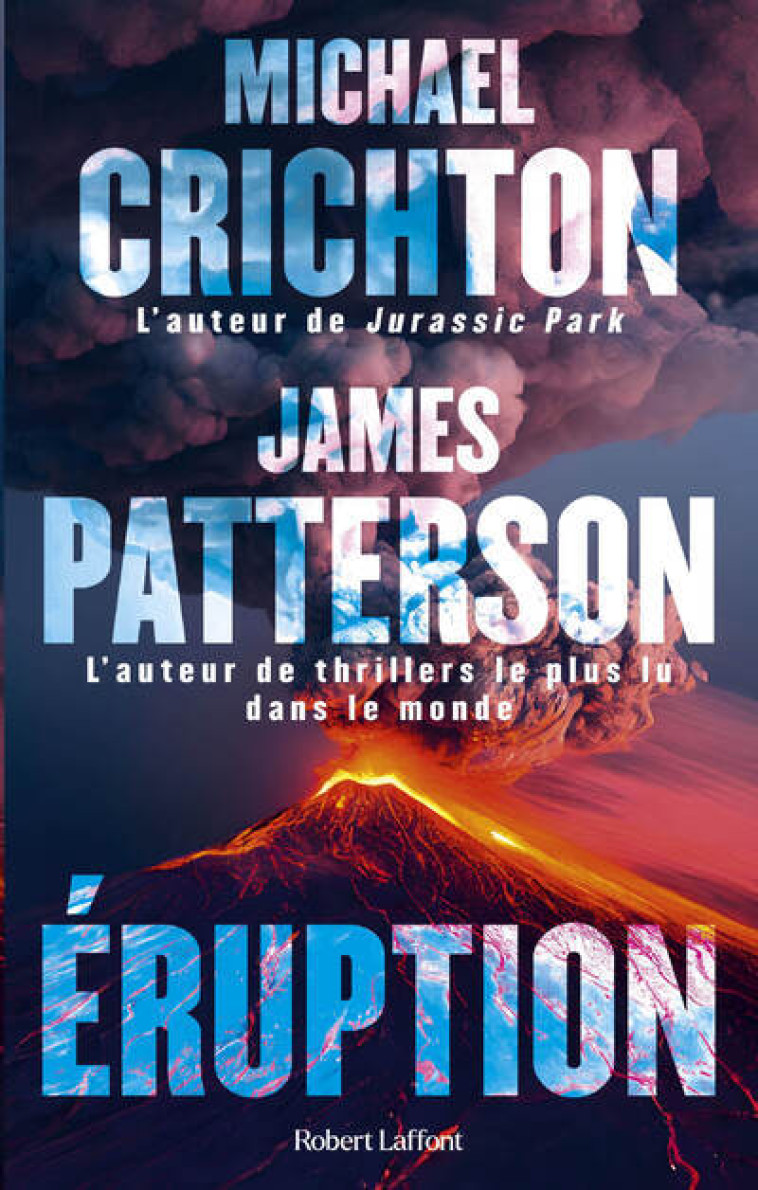 Eruption - Michael Crichton, James Patterson, Renaud Morin, Christel Gaillard-Paris, Sébastien Guillot - ROBERT LAFFONT