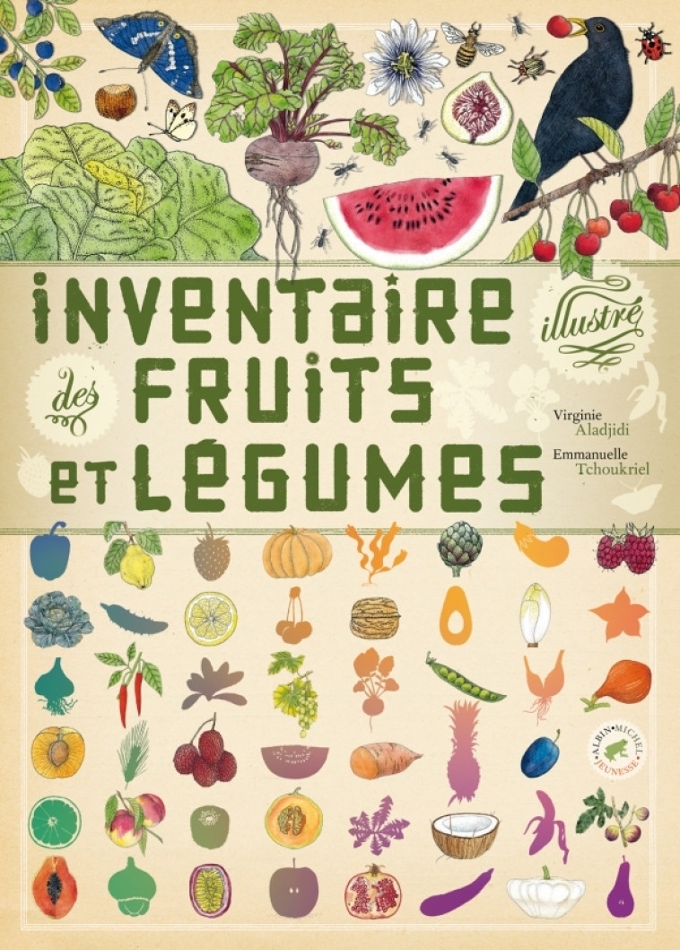 Inventaire illustré des fruits et légumes - Virginie Aladjidi, Emmanuelle Tchoukriel - ALBIN MICHEL